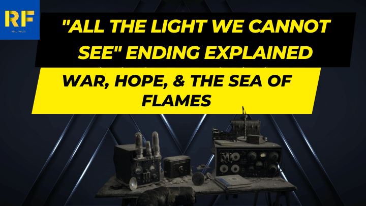 All the Light We Cannot See Ending Explained War, Hope, & the Sea of Flames