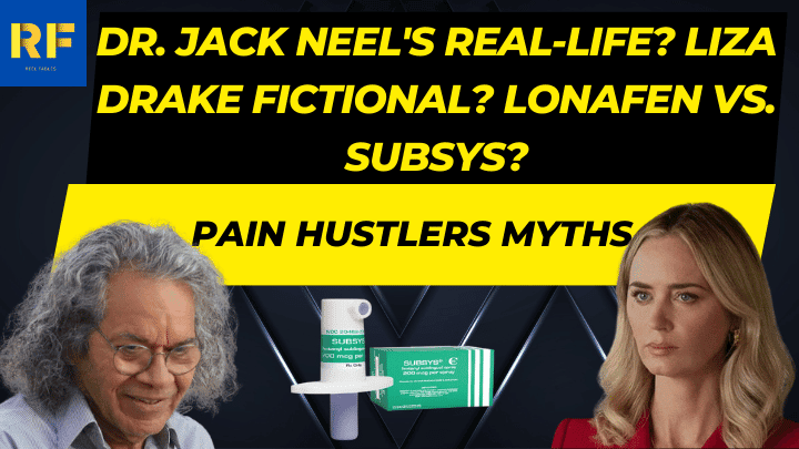 Dr. Jack Neel's Real-Life Liza Drake Fictional Lonafen vs. Subsys Pain Hustlers Myths