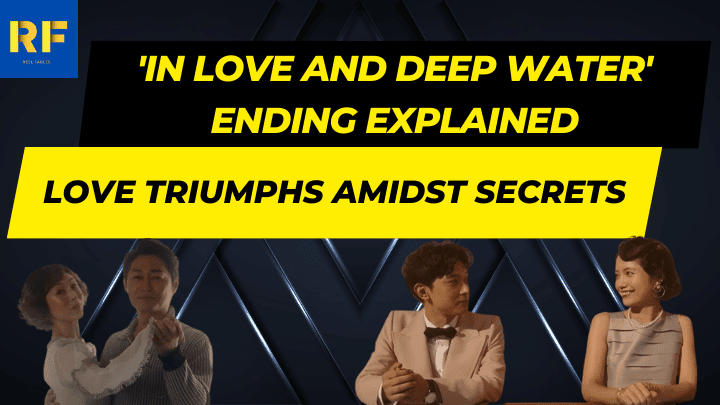 'In Love and Deep Water' Ending Explained Love Triumphs Amidst Secrets
