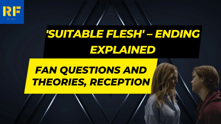 'Suitable Flesh' – Ending Explained, Fan Questions and Theories, Reception