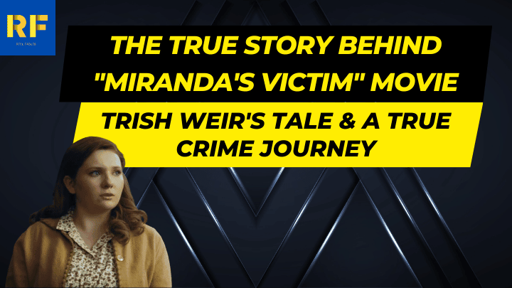 The True Story Behind Miranda's Victim Movie Trish Weir's Tale & A True Crime Journey