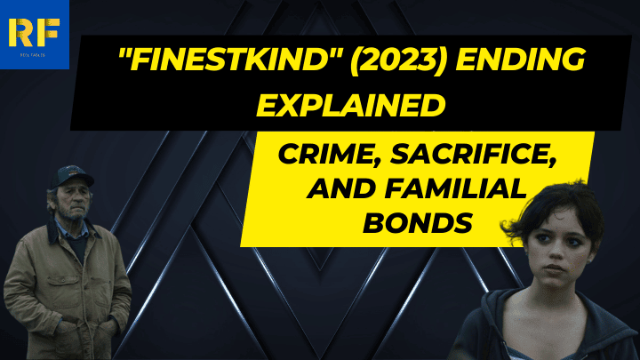 Finestkind (2023) Ending Explained Crime, Sacrifice, and Familial Bonds