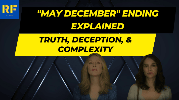 May December Ending Explained Truth, Deception, & Complexity