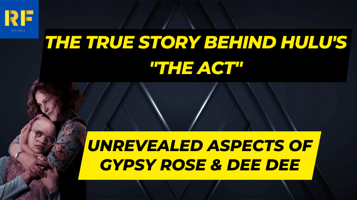 The True Story Behind Hulu's The Act Unrevealed Aspects of Gypsy Rose & Dee Dee
