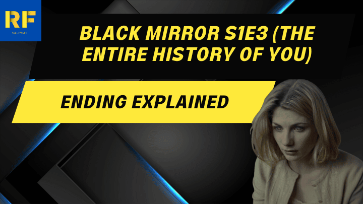 Black Mirror S1E3 (The Entire History of You) Ending Explained