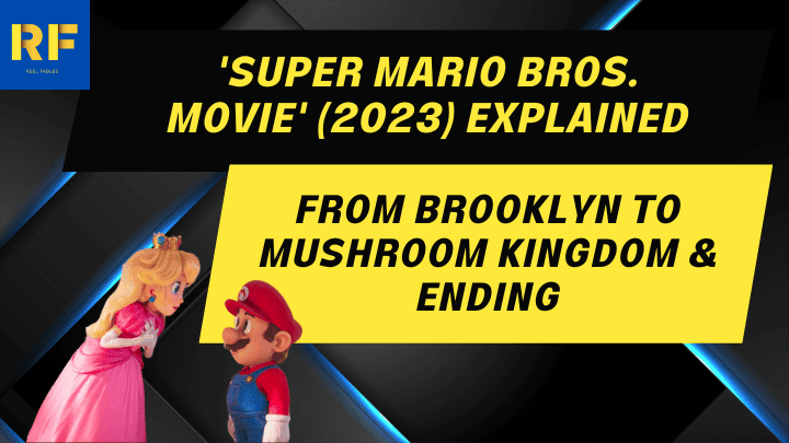 'Super Mario Bros. Movie' (2023) Explained From Brooklyn to Mushroom Kingdom & Ending