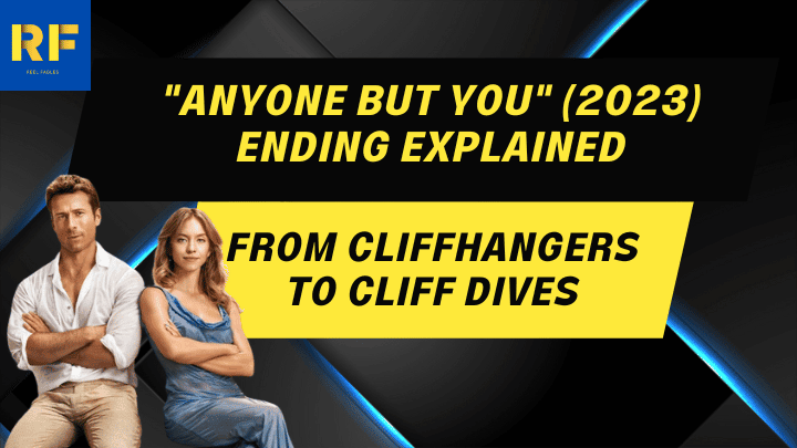 Anyone But You (2023) Ending Explained From Cliffhangers to Cliff Dives