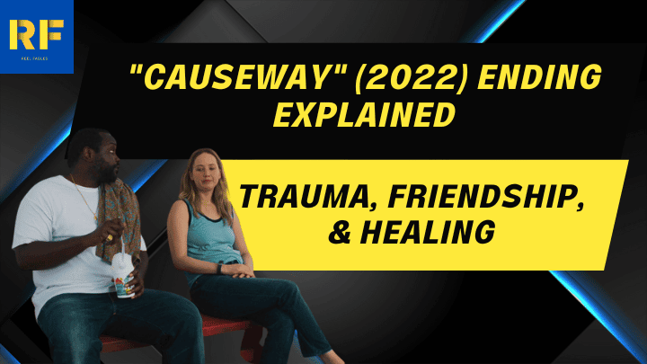 Causeway (2022) Ending Explained Trauma, Friendship, & Healing