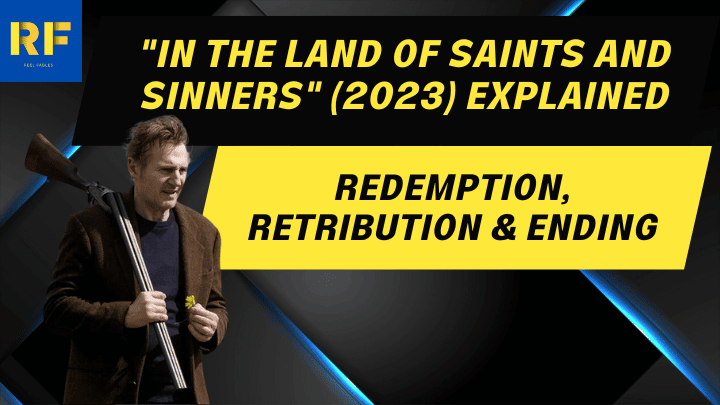 In The Land Of Saints And Sinners (2023) Explained Redemption, Retribution & Ending