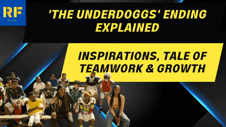 'The Underdoggs' Ending Explained Inspirations, Tale of Teamwork & Growth