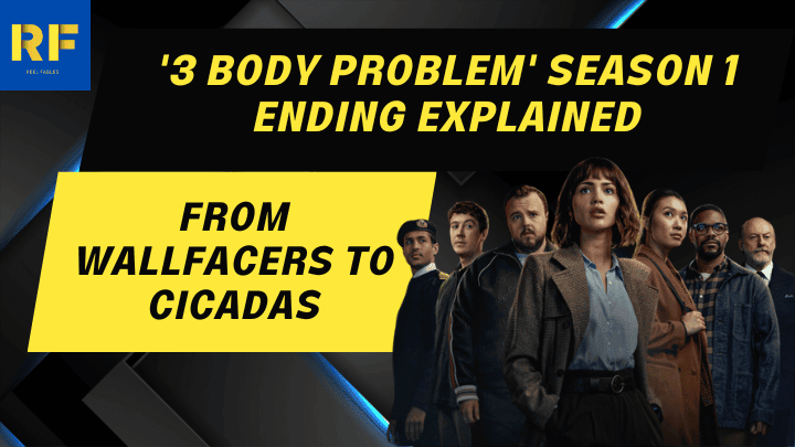 '3 Body Problem' Season 1 Ending Explained From Wallfacers to Cicadas