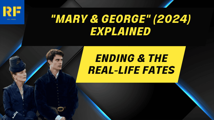 Mary & George (2024) Explained Ending & The Real-Life Fates