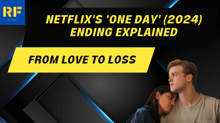 Netflix's 'One Day' (2024) Ending Explained From Love to Loss